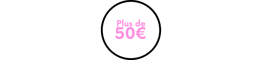 Plus de 50€